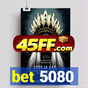 bet 5080